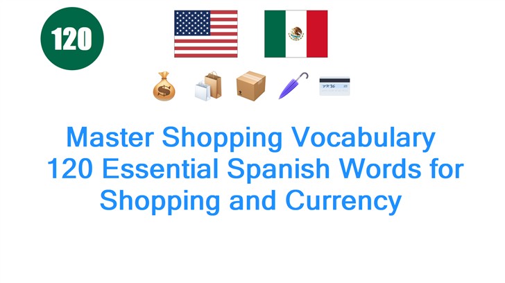 Master Shopping Vocabulary: 120 Essential Spanish Words for Shopping and Currency